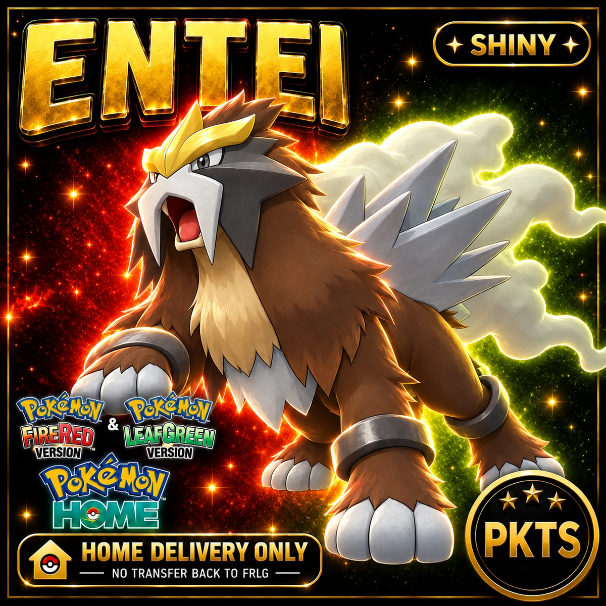 Shiny Entei — HOME DELIVERY ONLY; NO TRANSFER BACK TO FRLG