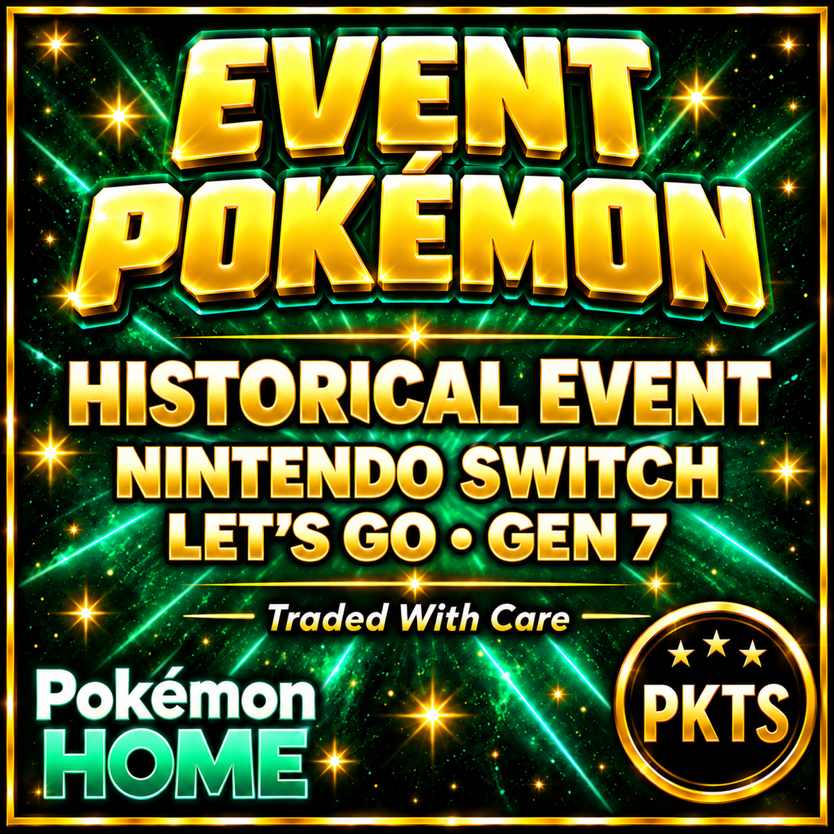 PKTS Event Pokémon — historical Let's Go events, Nintendo Switch, Generation 7. Traded With Care.